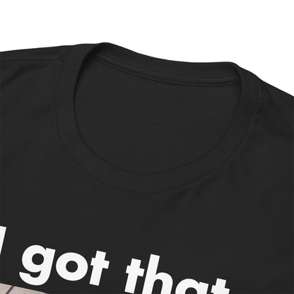 "I got that Dawg in me" Meme T-Shirt