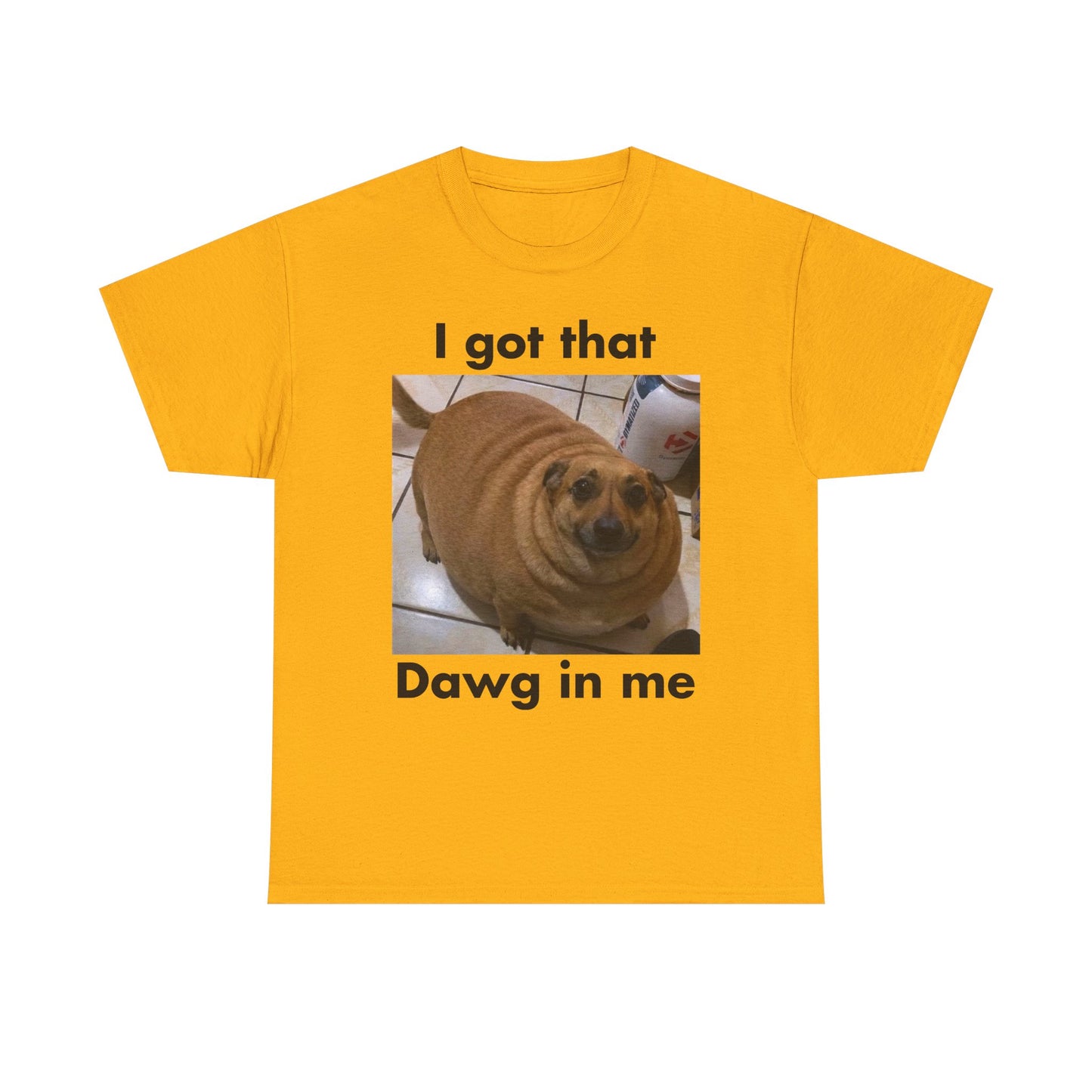 "I got that Dawg in me" Meme T-Shirt