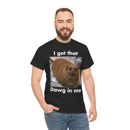 "I got that Dawg in me" Meme T-Shirt