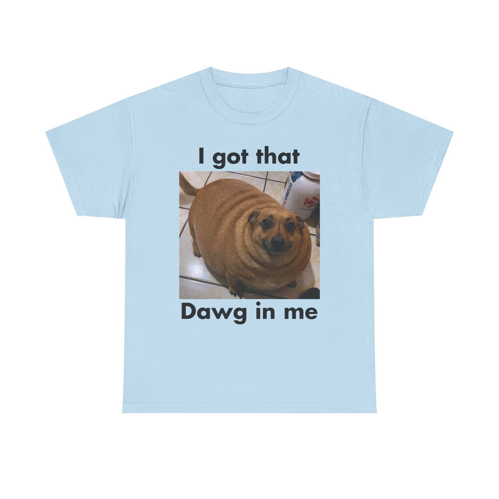 "I got that Dawg in me" Meme T-Shirt