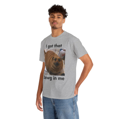 "I got that Dawg in me" Meme T-Shirt
