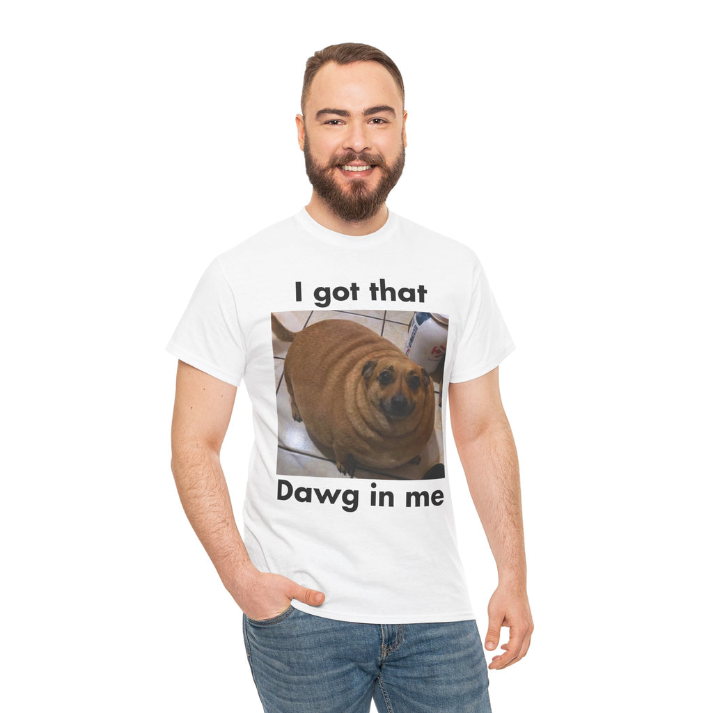 "I got that Dawg in me" Meme T-Shirt