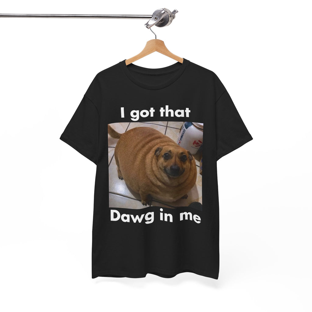 "I got that Dawg in me" Meme T-Shirt
