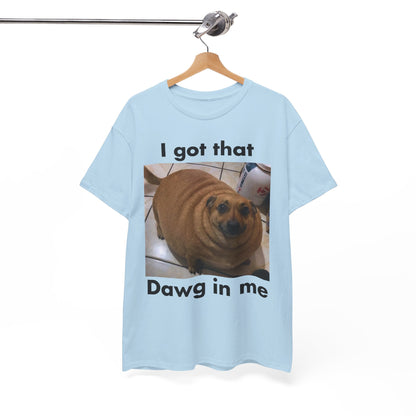 "I got that Dawg in me" Meme T-Shirt