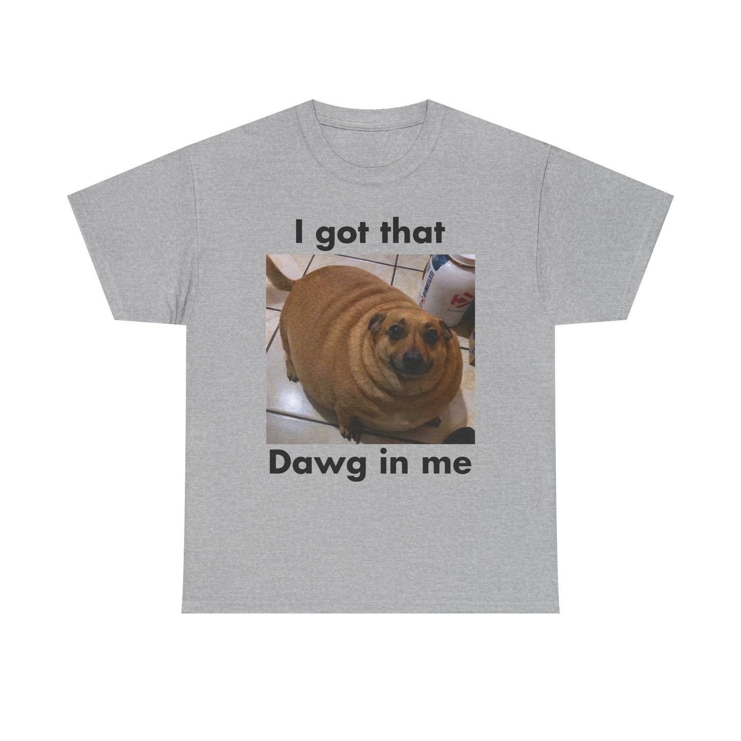 "I got that Dawg in me" Meme T-Shirt