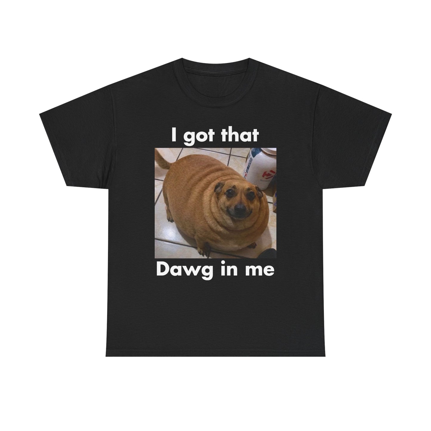 "I got that Dawg in me" Meme T-Shirt
