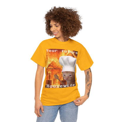 'Your Future Housewife' Chef Cat Meme T-Shirt