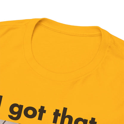 "I got that Dawg in me" Meme T-Shirt