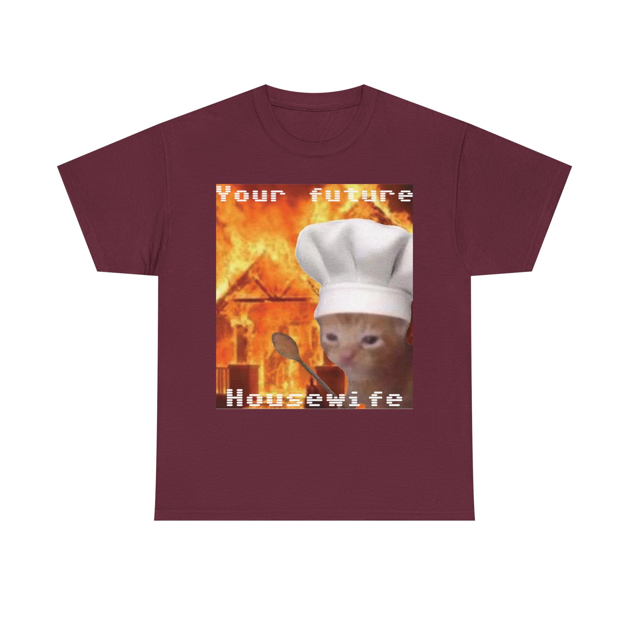 'Your Future Housewife' Chef Cat Meme T-Shirt