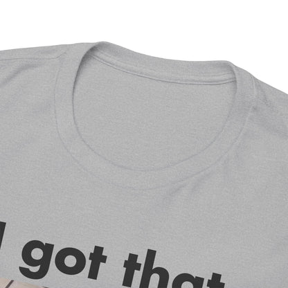 "I got that Dawg in me" Meme T-Shirt