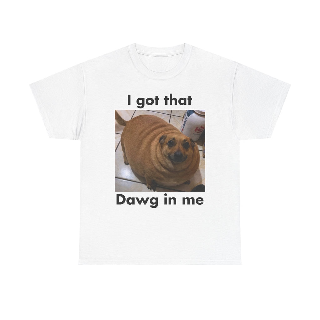 "I got that Dawg in me" Meme T-Shirt