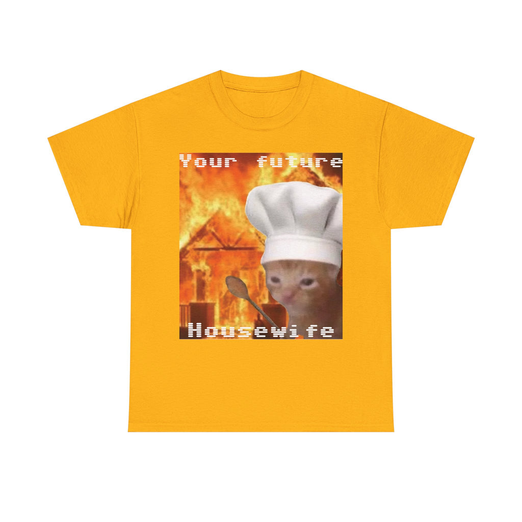 'Your Future Housewife' Chef Cat Meme T-Shirt