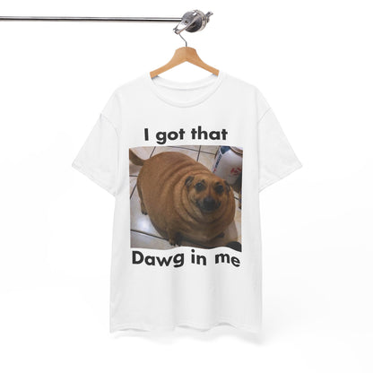 "I got that Dawg in me" Meme T-Shirt