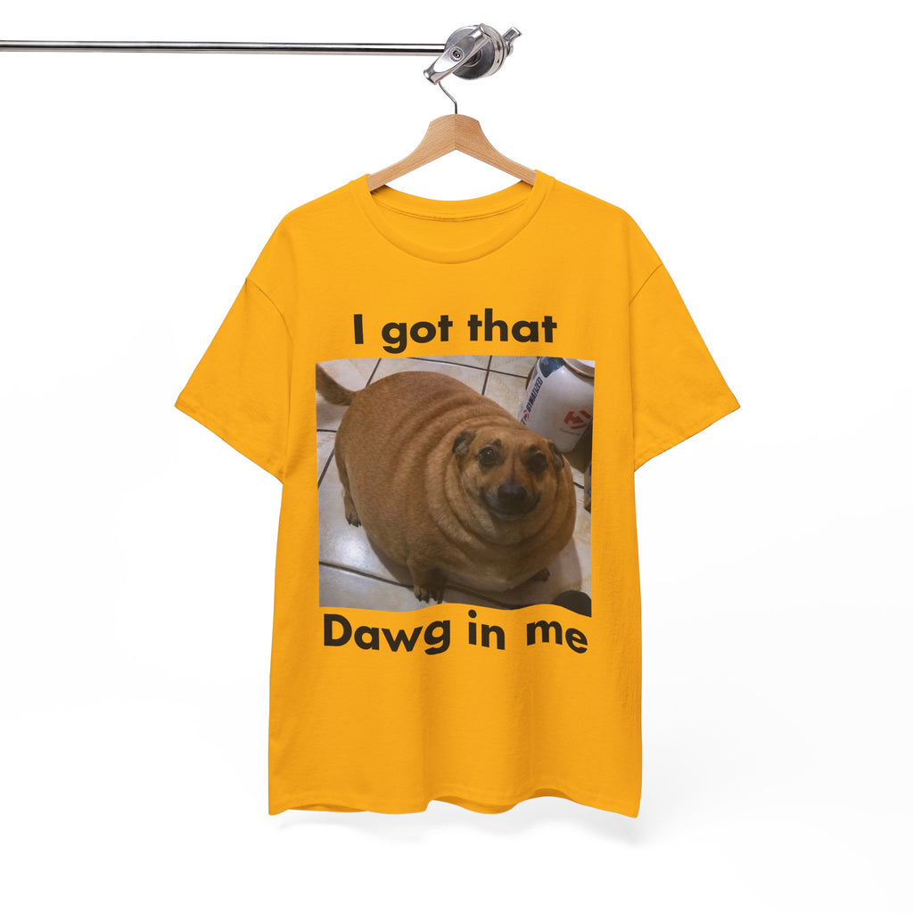 "I got that Dawg in me" Meme T-Shirt