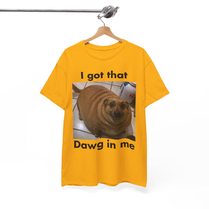 "I got that Dawg in me" Meme T-Shirt